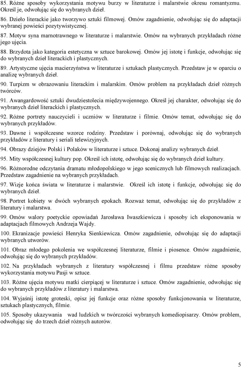 Brzydota jako kategoria estetyczna w sztuce barokowej. Omów jej istotę i funkcje, odwołując się do wybranych dzieł literackich i plastycznych. 89.