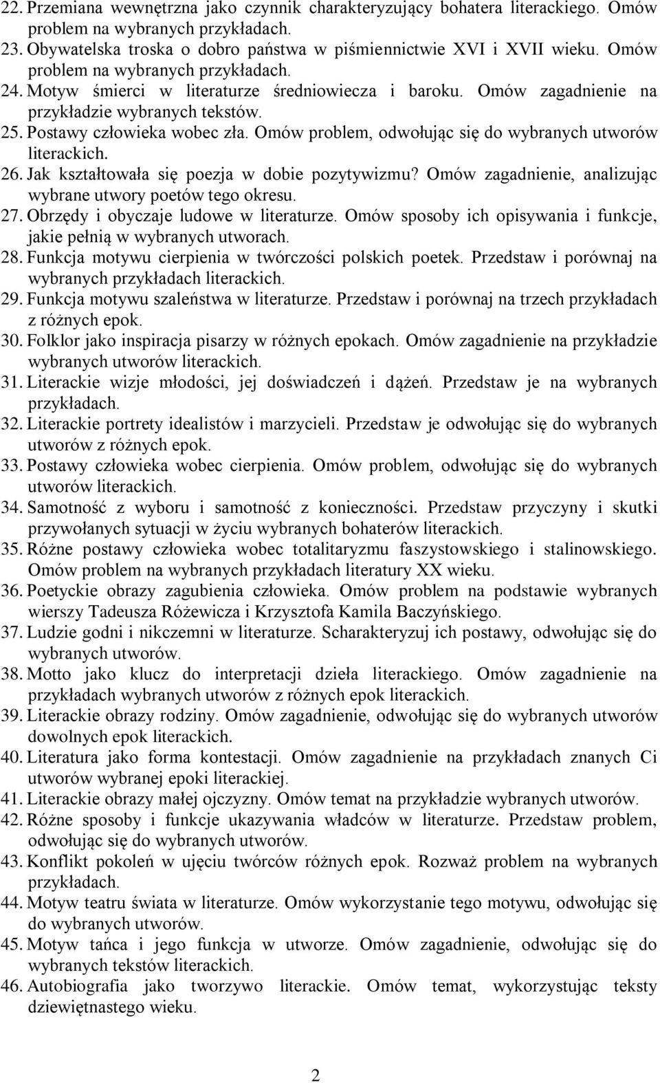 Omów problem, odwołując się do wybranych utworów literackich. 26. Jak kształtowała się poezja w dobie pozytywizmu? Omów zagadnienie, analizując wybrane utwory poetów tego okresu. 27.