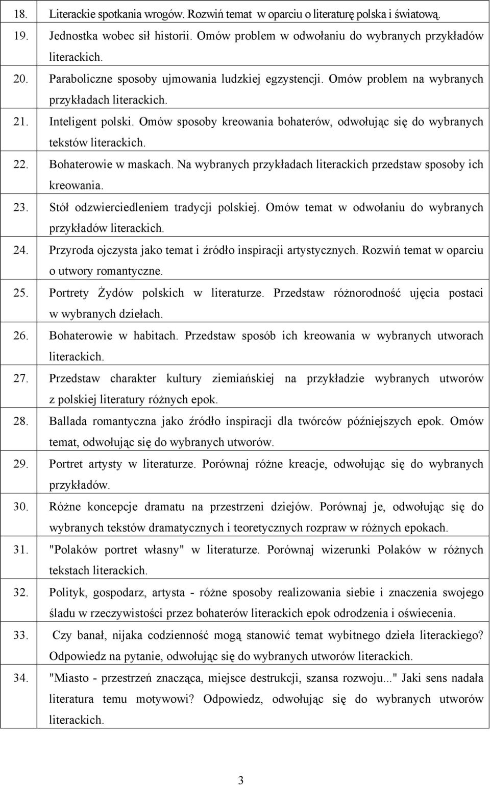 Bohaterowie w maskach. Na wybranych przykładach literackich przedstaw sposoby ich kreowania. 23. Stół odzwierciedleniem tradycji polskiej. Omów temat w odwołaniu do wybranych przykładów 24.