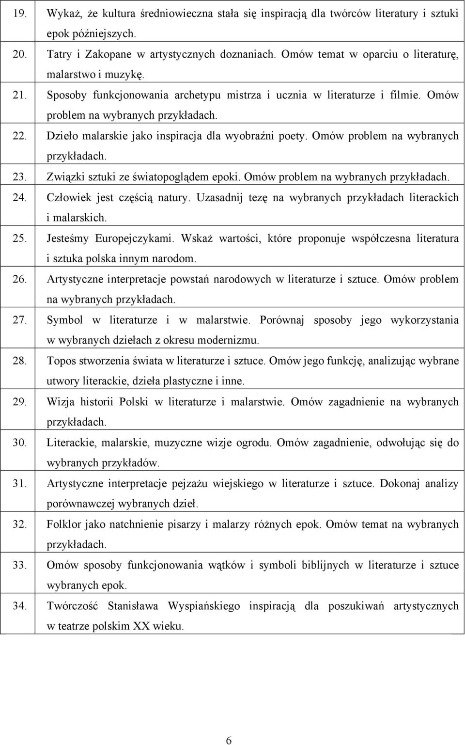 Dzieło malarskie jako inspiracja dla wyobraźni poety. Omów problem na wybranych 23. Związki sztuki ze światopoglądem epoki. Omów problem na wybranych 24. Człowiek jest częścią natury.