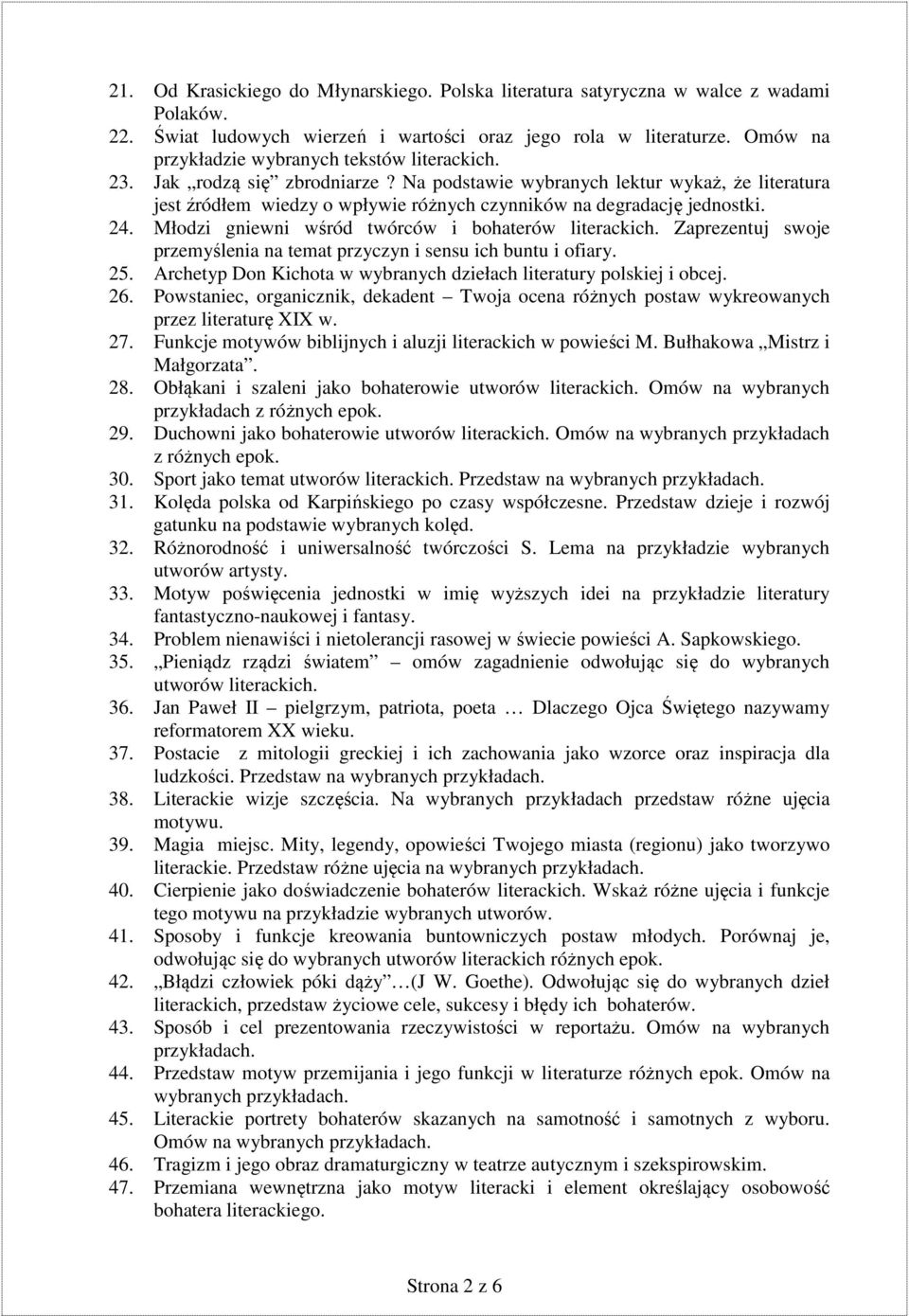 Na podstawie wybranych lektur wykaż, że literatura jest źródłem wiedzy o wpływie różnych czynników na degradację jednostki. 24. Młodzi gniewni wśród twórców i bohaterów literackich.