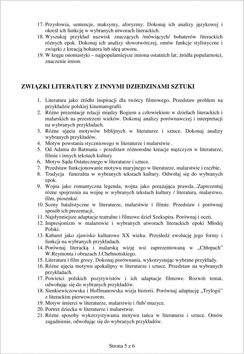 W kręgu onomastyki najpopularniejsze imiona ostatnich lat; źródła popularności, znaczenie imion. ZWIĄZKI LITERATURY Z INNYMI DZIEDZINAMI SZTUKI 1.