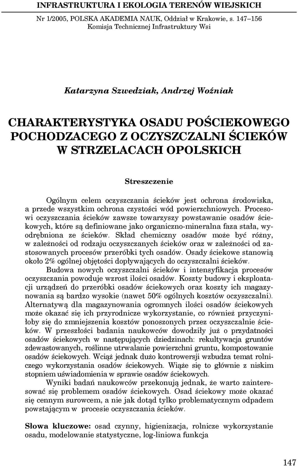 celem oczyszczania ścieków jest ochrona środowiska, a przede wszystkim ochrona czystości wód powierzchniowych.
