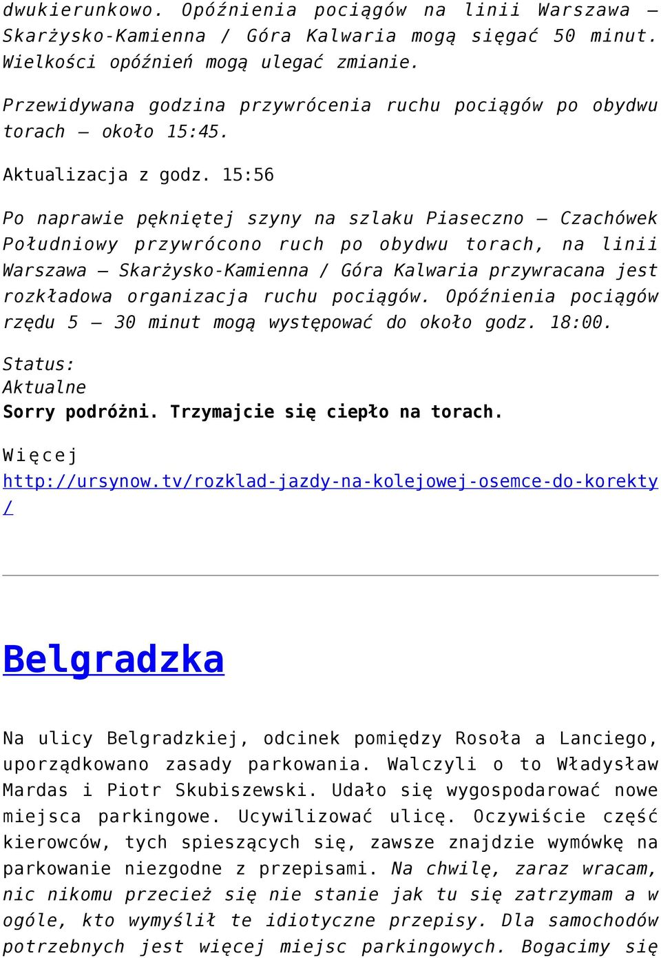 15:56 Po naprawie pękniętej szyny na szlaku Piaseczno Czachówek Południowy przywrócono ruch po obydwu torach, na linii Warszawa Skarżysko-Kamienna / Góra Kalwaria przywracana jest rozkładowa