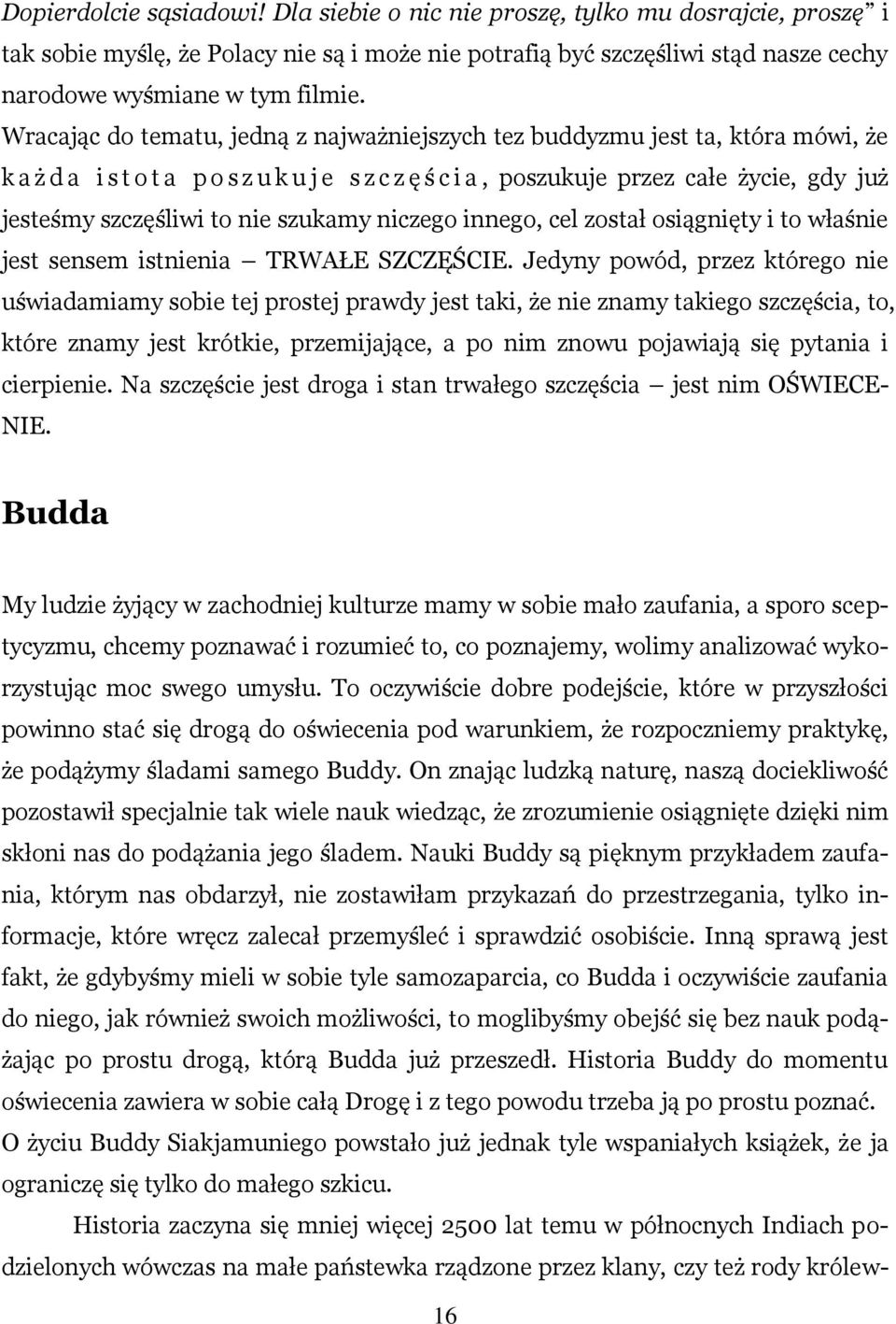 nie szukamy niczego innego, cel został osiągnięty i to właśnie jest sensem istnienia TRWAŁE SZCZĘŚCIE.