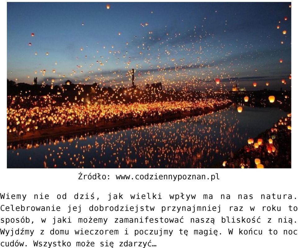 Celebrowanie jej dobrodziejstw przynajmniej raz w roku to sposób, w jaki