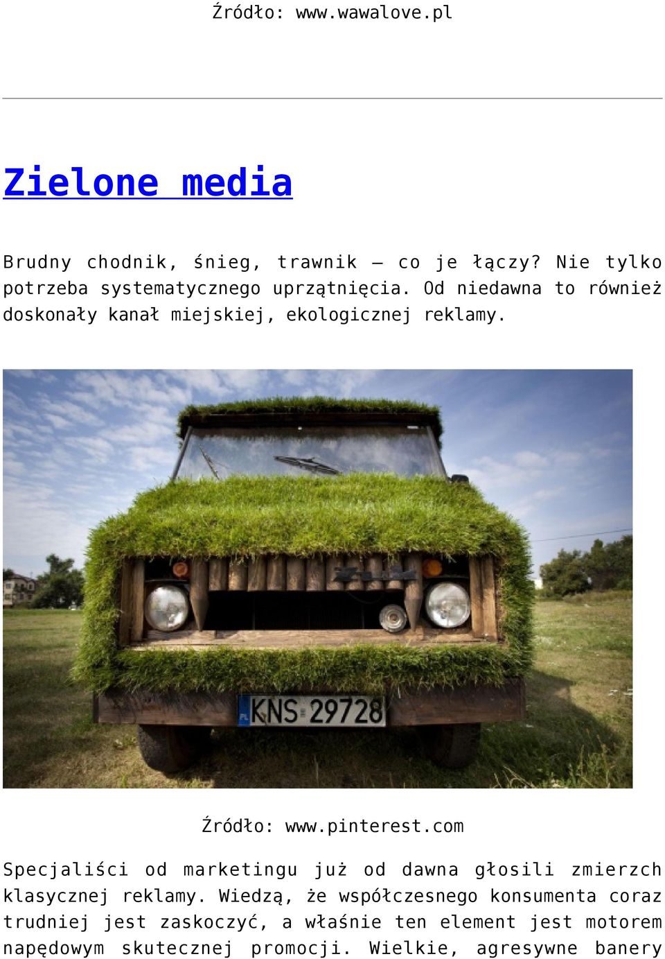 Od niedawna to również doskonały kanał miejskiej, ekologicznej reklamy. Źródło: www.pinterest.