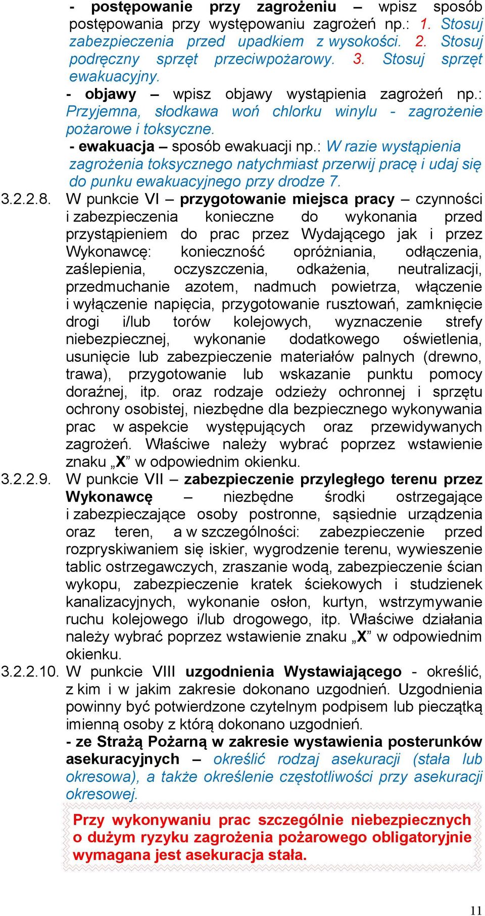 : W razie wystąpienia zagrożenia toksycznego natychmiast przerwij pracę i udaj się do punku ewakuacyjnego przy drodze 7. 3.2.2.8.