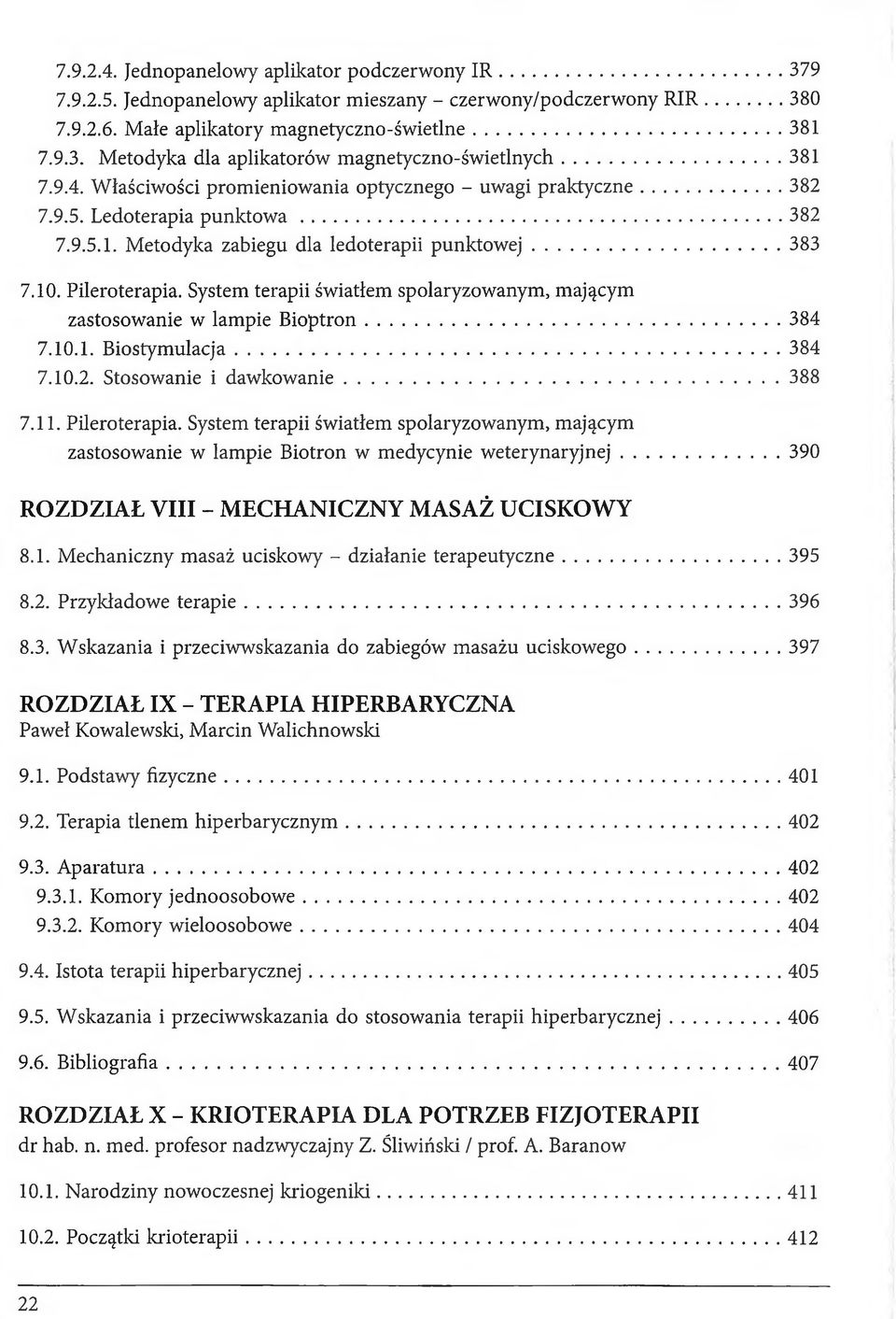 System terapii światłem spolaryzowanym, mającym zastosowanie w lampie Bioptron... 384 7.10.1. Biostymulacja... 384 7.10.2. Stosowanie i dawkowanie... 388 7.11. Pileroterapia.