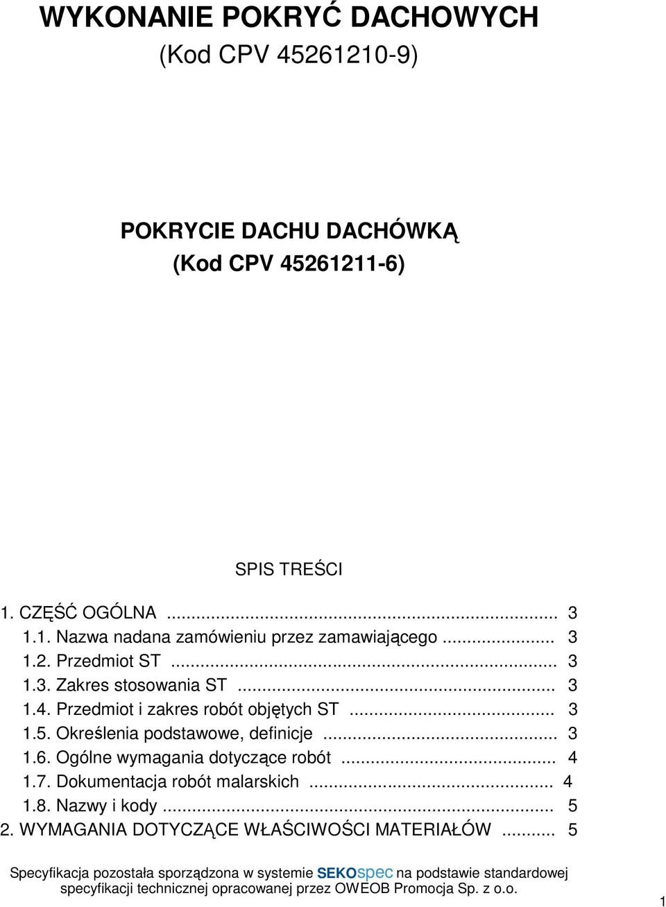 Przedmiot i zakres robót objętych ST... 3 1.5. Określenia podstawowe, definicje... 3 1.6.