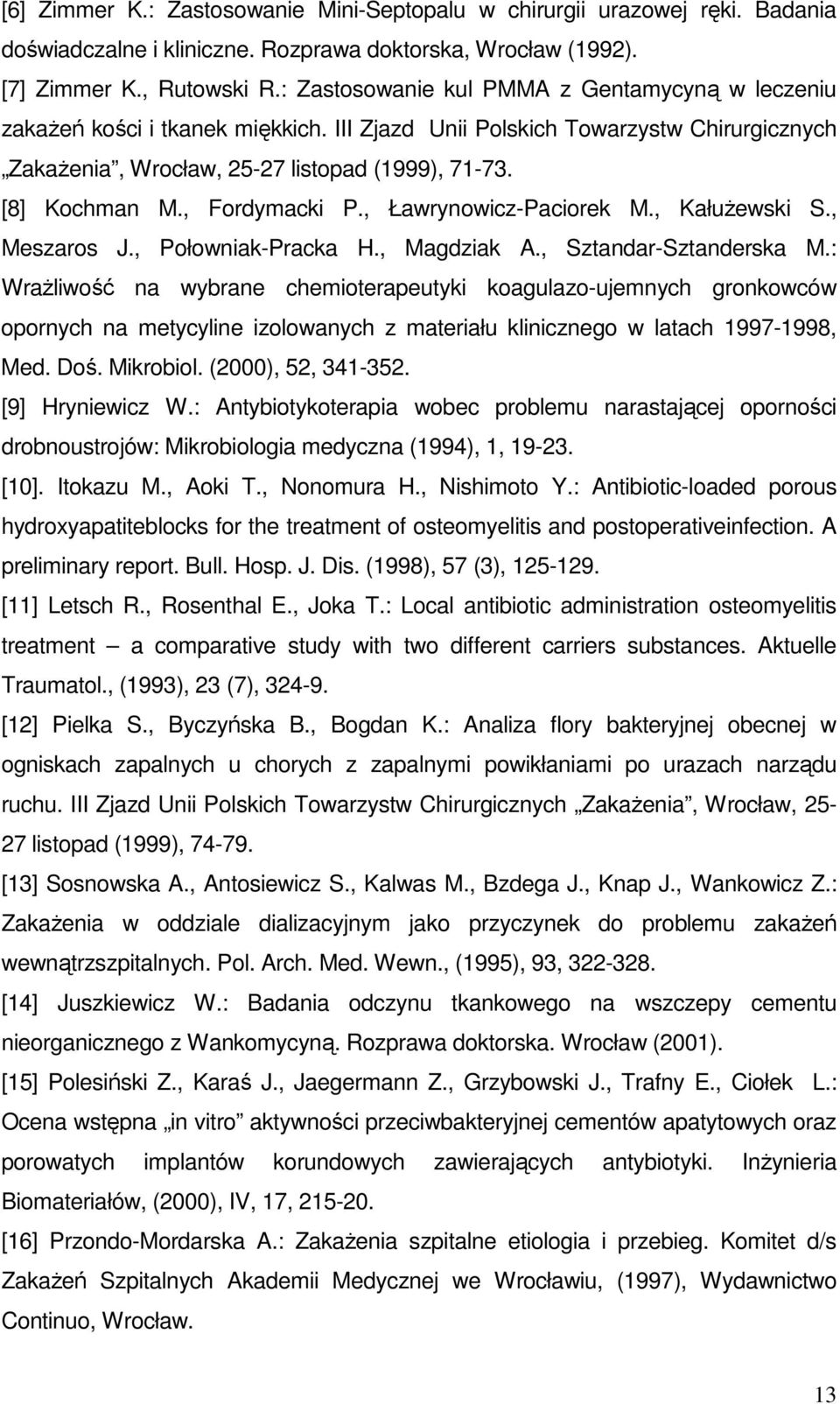 , Fordymacki P., Ławrynowicz-Paciorek M., KałuŜewski S., Meszaros J., Połowniak-Pracka H., Magdziak A., Sztandar-Sztanderska M.