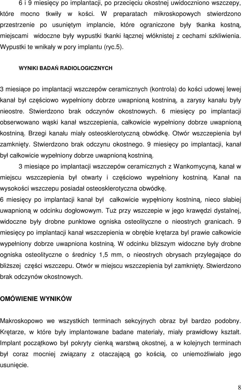 Wypustki te wnikały w pory implantu (ryc.5).