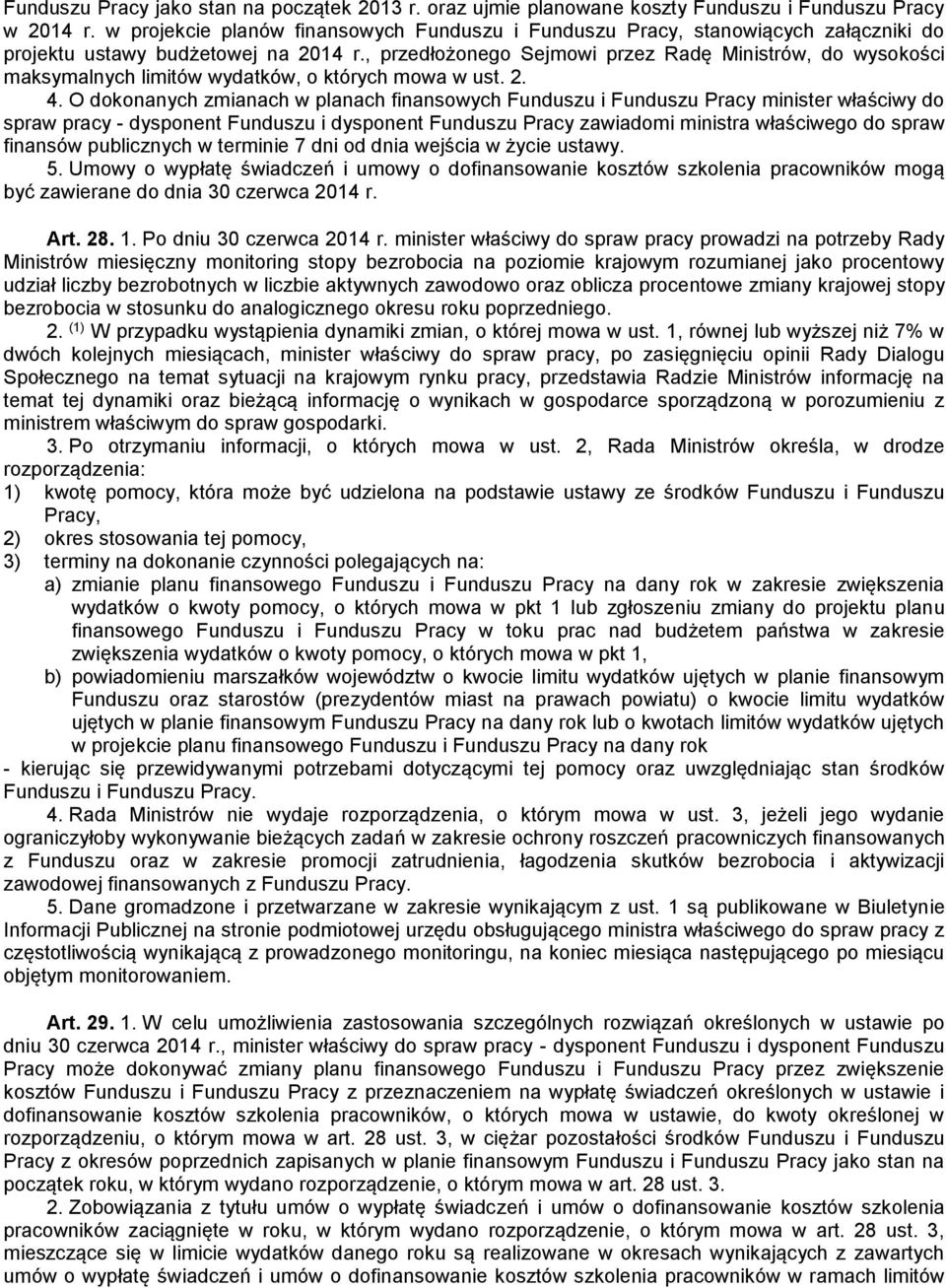 , przedłożonego Sejmowi przez Radę Ministrów, do wysokości maksymalnych limitów wydatków, o których mowa w ust. 2. 4.