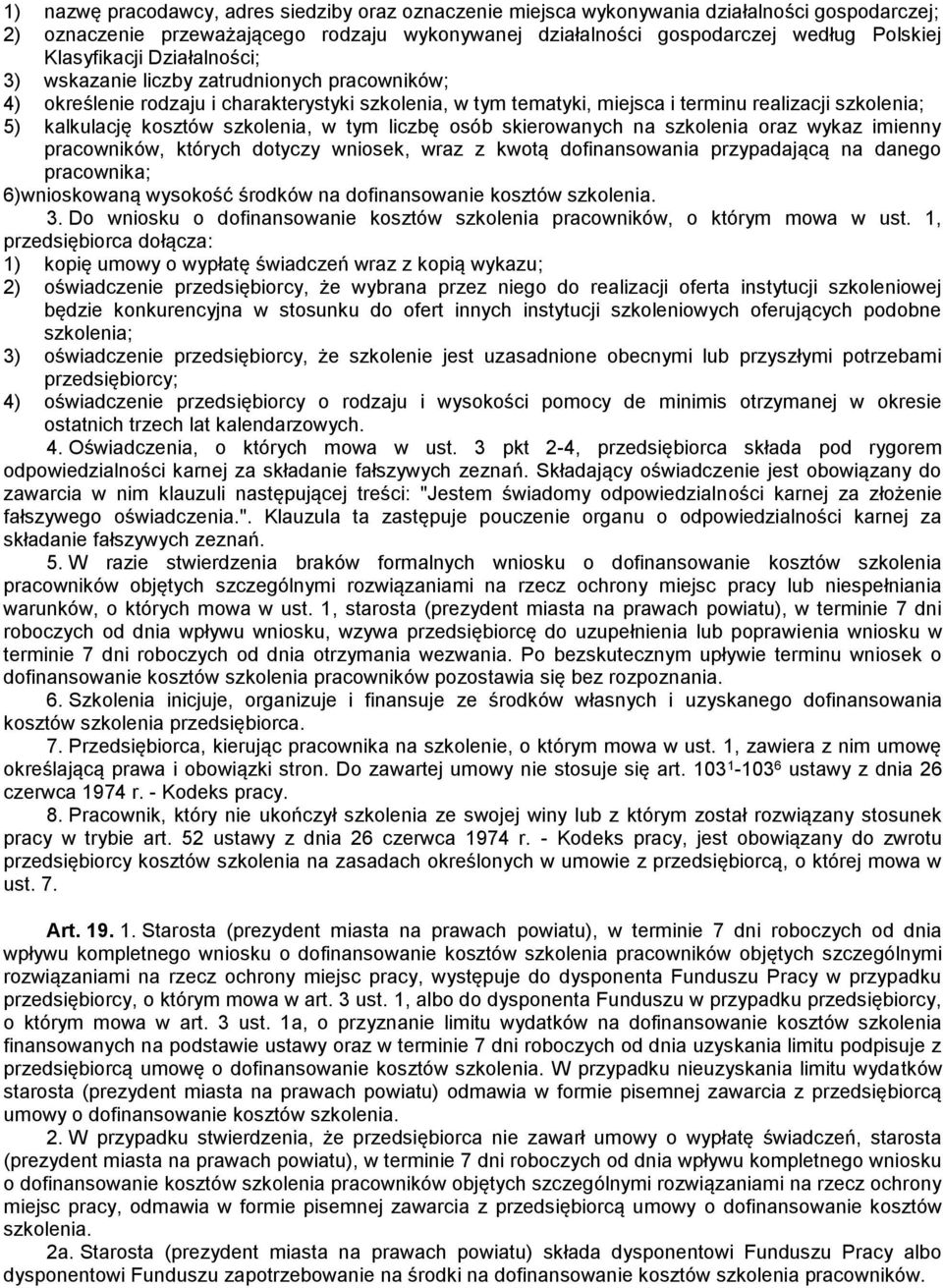 kosztów szkolenia, w tym liczbę osób skierowanych na szkolenia oraz wykaz imienny pracowników, których dotyczy wniosek, wraz z kwotą dofinansowania przypadającą na danego pracownika; 6)wnioskowaną