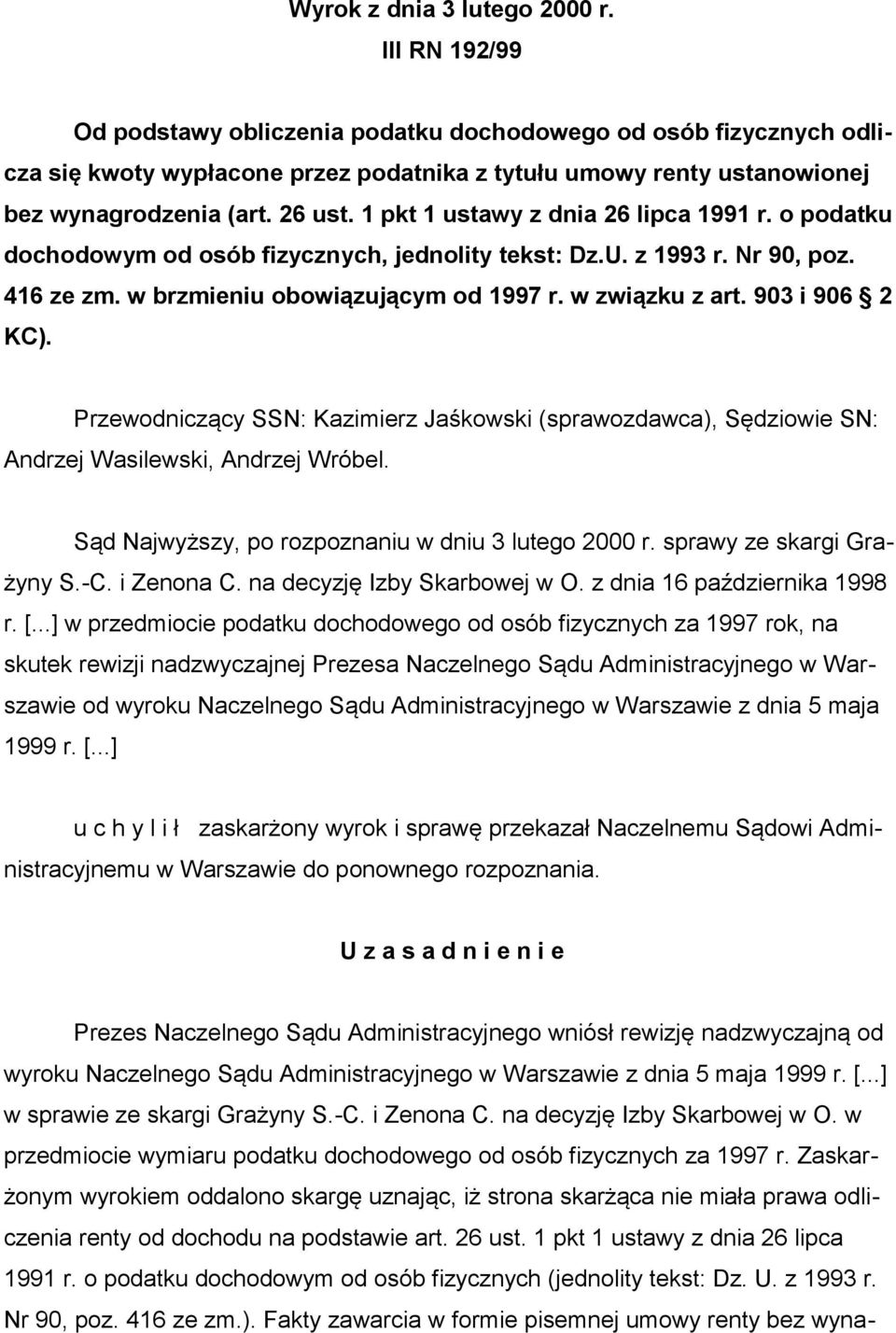 1 pkt 1 ustawy z dnia 26 lipca 1991 r. o podatku dochodowym od osób fizycznych, jednolity tekst: Dz.U. z 1993 r. Nr 90, poz. 416 ze zm. w brzmieniu obowiązującym od 1997 r. w związku z art.