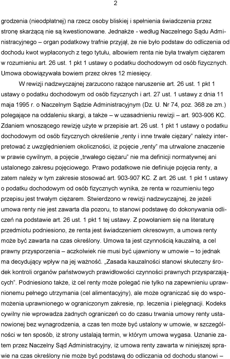 ciężarem w rozumieniu art. 26 ust. 1 pkt 1 ustawy o podatku dochodowym od osób fizycznych. Umowa obowiązywała bowiem przez okres 12 miesięcy. W rewizji nadzwyczajnej zarzucono rażące naruszenie art.