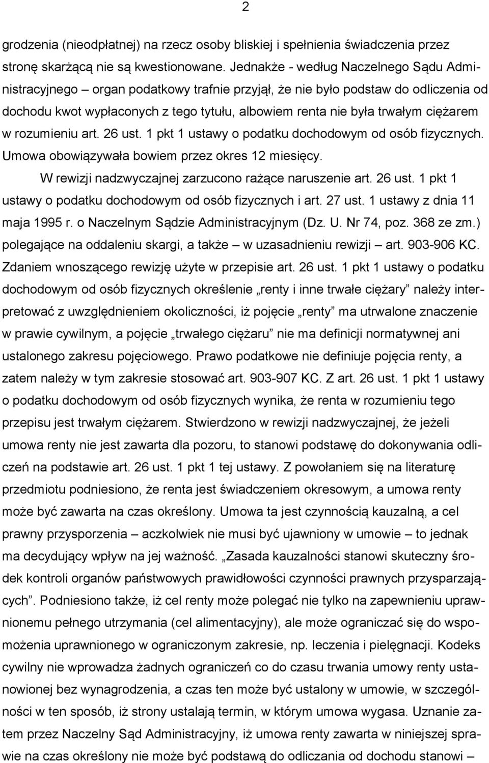 ciężarem w rozumieniu art. 26 ust. 1 pkt 1 ustawy o podatku dochodowym od osób fizycznych. Umowa obowiązywała bowiem przez okres 12 miesięcy. W rewizji nadzwyczajnej zarzucono rażące naruszenie art.