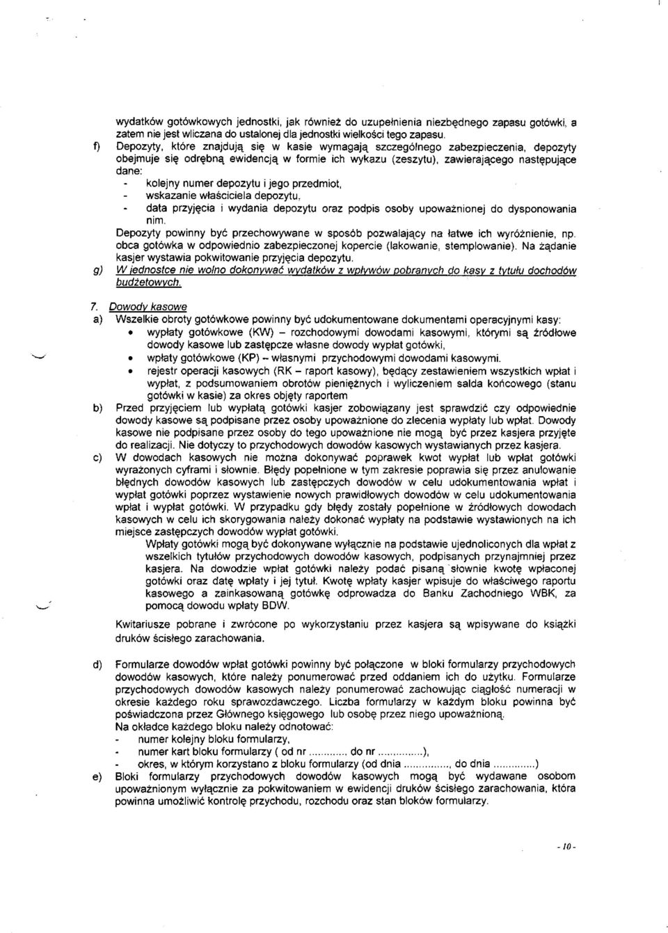 depozytu i jego przedmiot, wskazanie właściciela depozytu, data przyjęcia i wydania depozytu oraz podpis osoby upoważnionej do dysponowania nim.