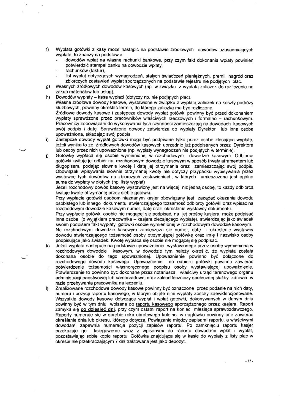 sporządzonych na podstawie rejestru nie podjętych płac. g) Własnych źródłowych dowodów kasowych (np.