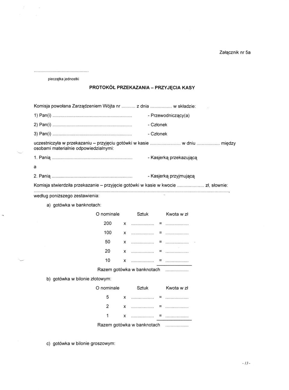 Panią - Kasjerką przyjmującą Komisja stwierdziła przekazanie - przyjęcie gotówki w kasie w kwocie zł, słownie: i według poniższego zestawienia: a) gotówka w banknotach: b) gotówka w