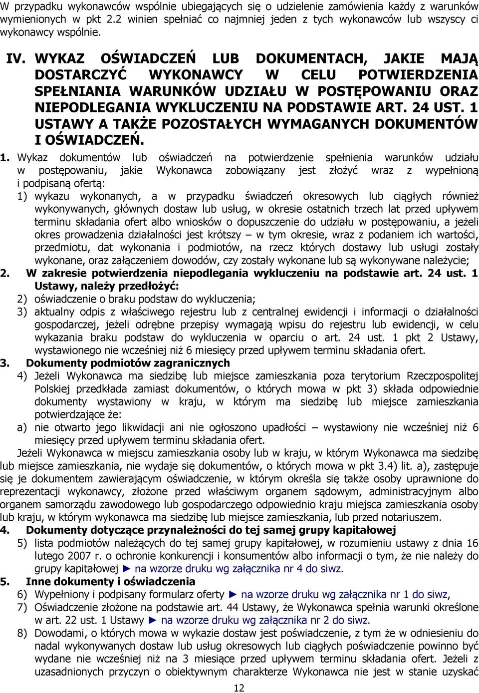 1 USTAWY A TAKŻE POZOSTAŁYCH WYMAGANYCH DOKUMENTÓW I OŚWIADCZEŃ. 1.