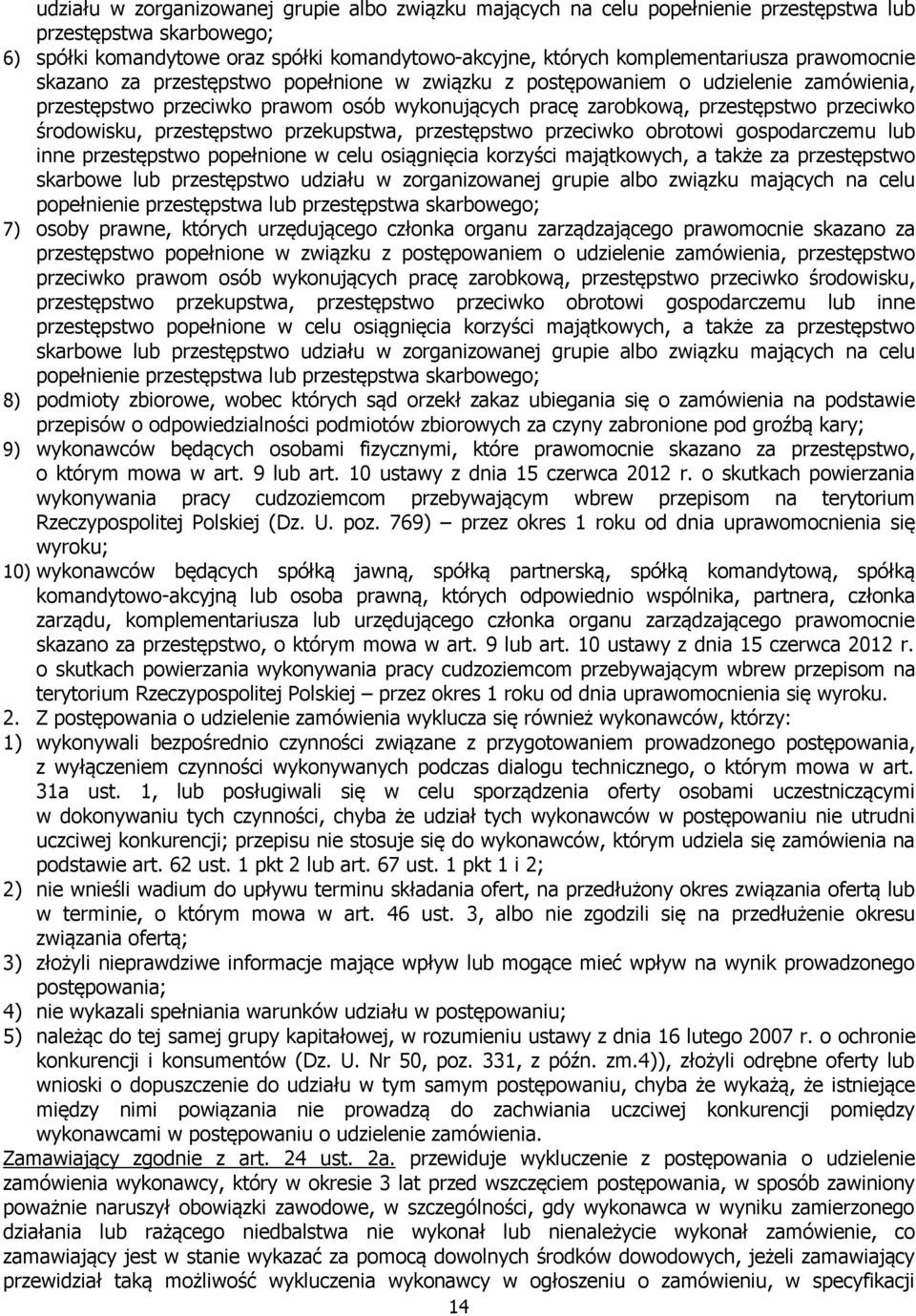 przestępstwo przekupstwa, przestępstwo przeciwko obrotowi gospodarczemu lub inne przestępstwo popełnione w celu osiągnięcia korzyści majątkowych, a także za przestępstwo skarbowe lub przestępstwo