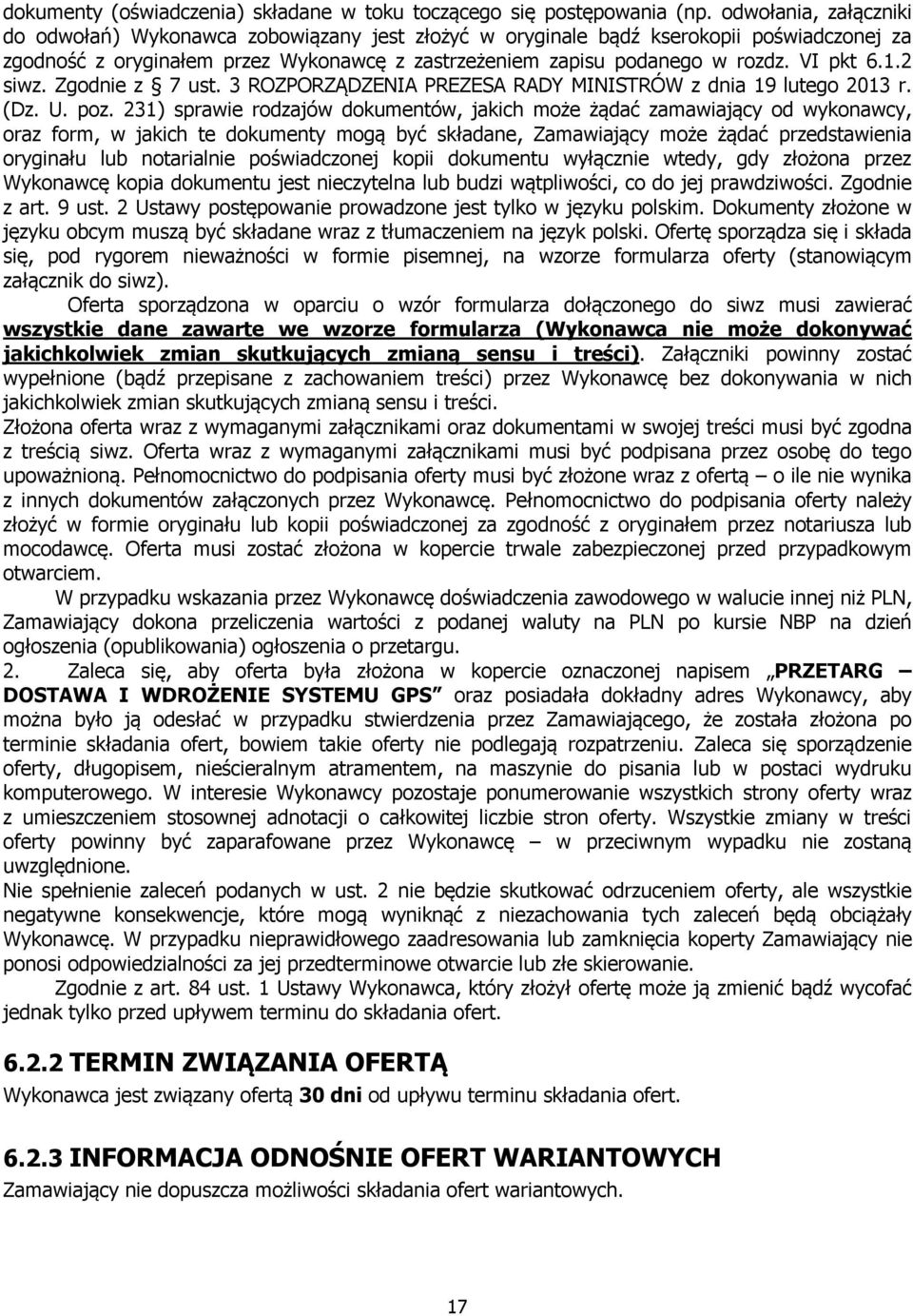 VI pkt 6.1.2 siwz. Zgodnie z 7 ust. 3 ROZPORZĄDZENIA PREZESA RADY MINISTRÓW z dnia 19 lutego 2013 r. (Dz. U. poz.