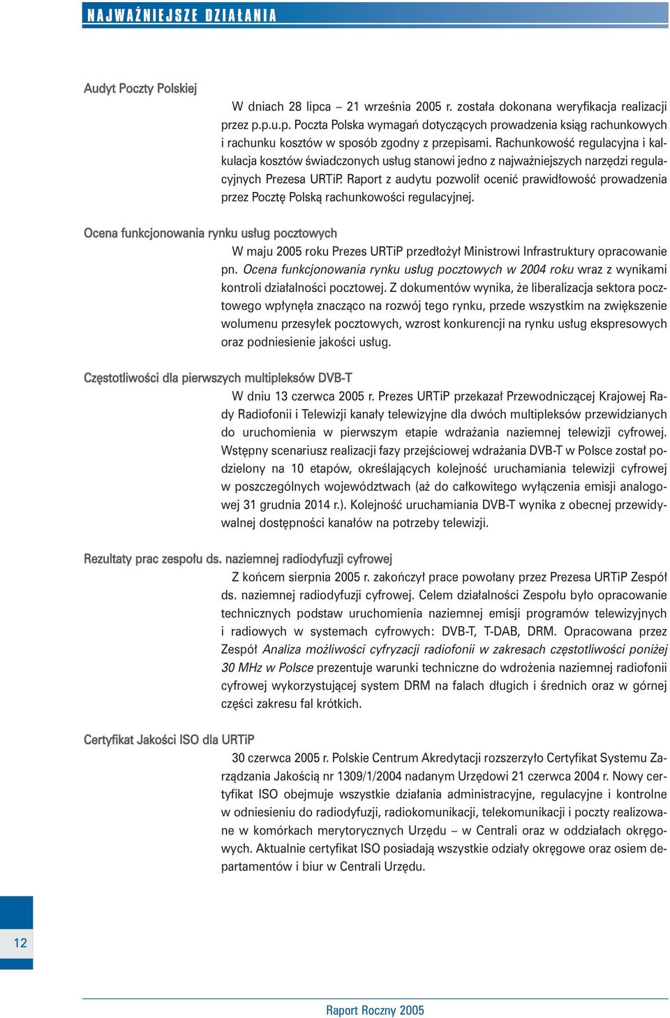Raport z audytu pozwoli oceniç prawid owoêç prowadzenia przez Poczt Polskà rachunkowoêci regulacyjnej.