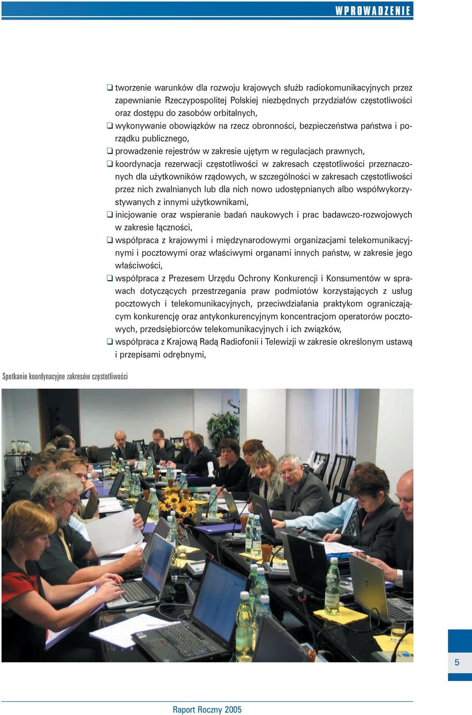 prawnych, koordynacja rezerwacji cz stotliwoêci w zakresach cz stotliwoêci przeznaczonych dla u ytkowników rzàdowych, w szczególnoêci w zakresach cz stotliwoêci przez nich zwalnianych lub dla nich
