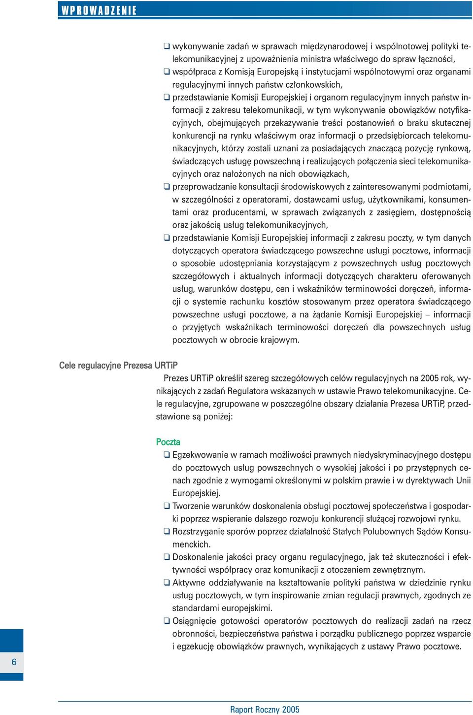 tym wykonywanie obowiàzków notyfikacyjnych, obejmujàcych przekazywanie treêci postanowieƒ o braku skutecznej konkurencji na rynku w aêciwym oraz informacji o przedsi biorcach telekomunikacyjnych,