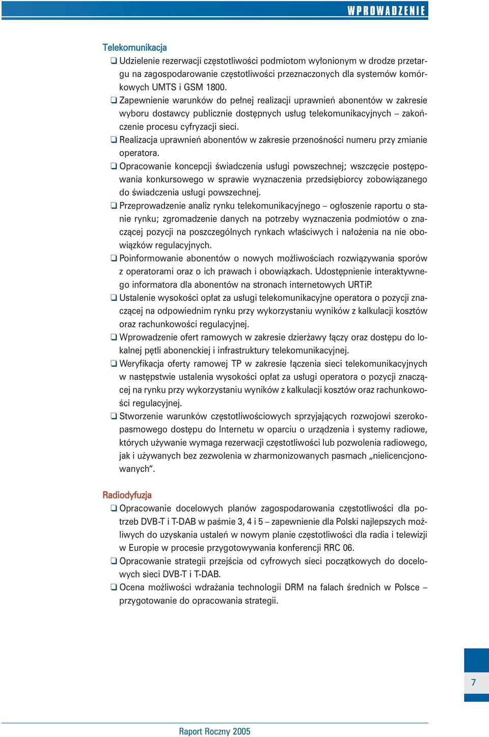 Realizacja uprawnieƒ abonentów w zakresie przenoênoêci numeru przy zmianie operatora.