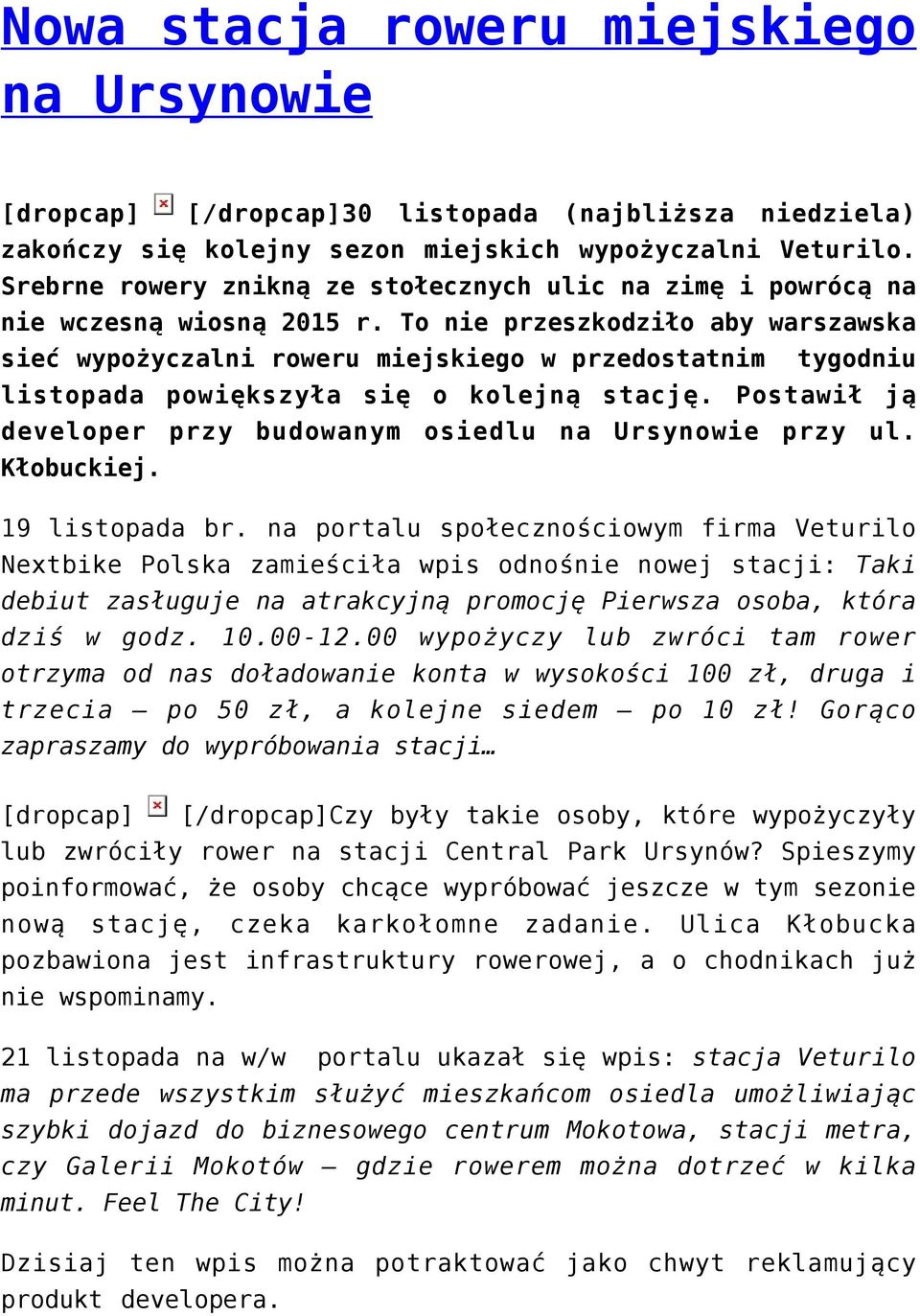 To nie przeszkodziło aby warszawska sieć wypożyczalni roweru miejskiego w przedostatnim tygodniu listopada powiększyła się o kolejną stację.
