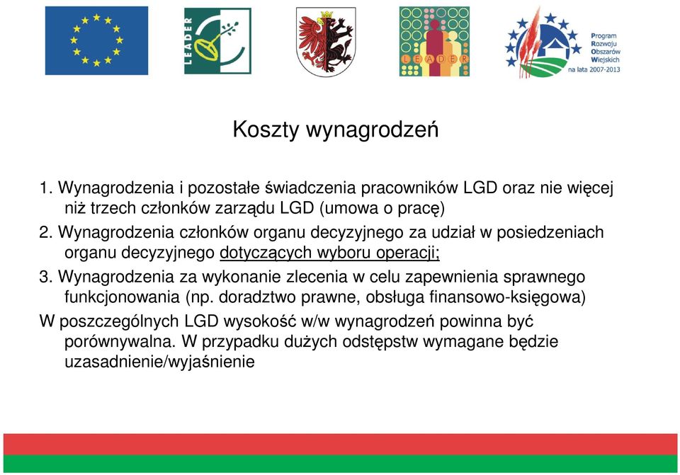 Wynagrodzenia członków organu decyzyjnego za udział w posiedzeniach organu decyzyjnego dotyczących wyboru operacji; 3.