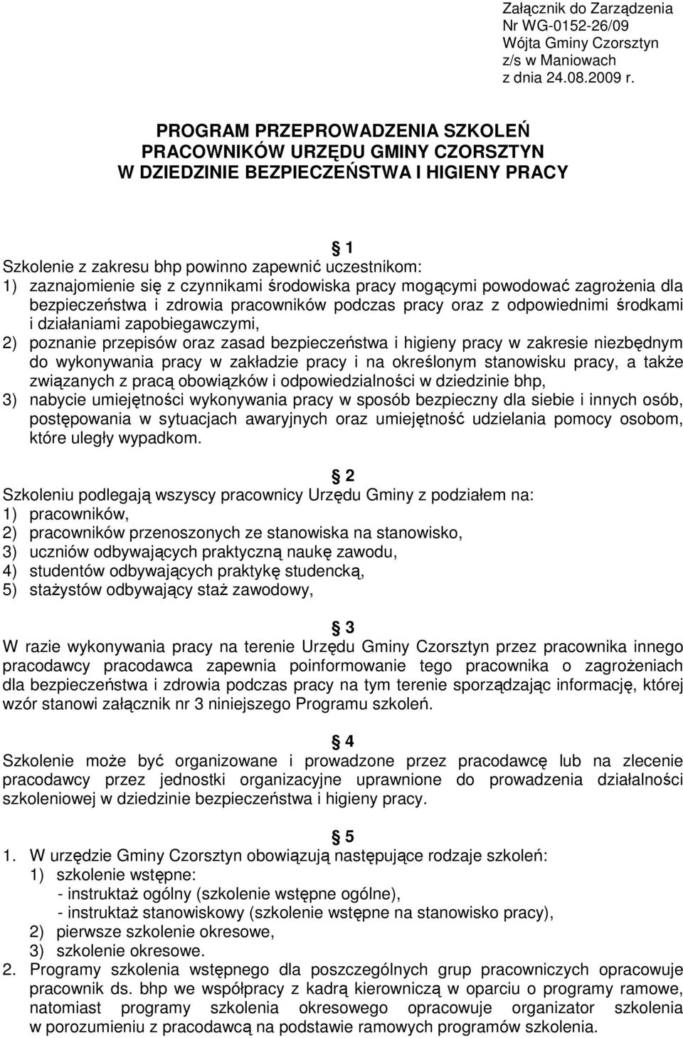 czynnikami środowiska pracy mogącymi powodować zagroŝenia dla bezpieczeństwa i zdrowia pracowników podczas pracy oraz z odpowiednimi środkami i działaniami zapobiegawczymi, 2) poznanie przepisów oraz