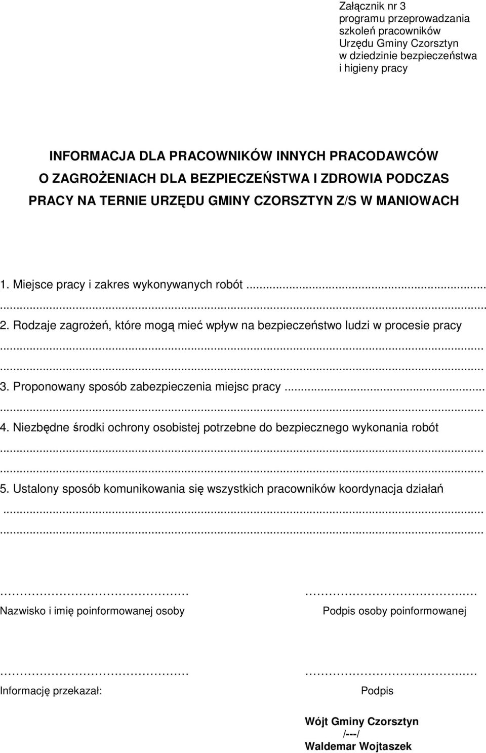 Rodzaje zagroŝeń, które mogą mieć wpływ na bezpieczeństwo ludzi w procesie pracy 3. Proponowany sposób zabezpieczenia miejsc pracy... 4.