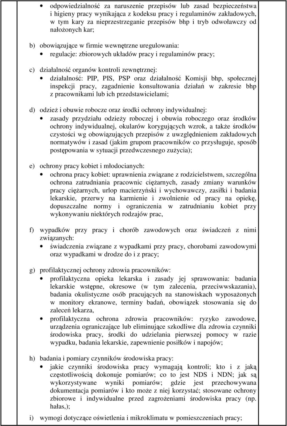 oraz działalność Komisji bhp, społecznej inspekcji pracy, zagadnienie konsultowania działań w zakresie bhp z pracownikami lub ich przedstawicielami; d) odzieŝ i obuwie robocze oraz środki ochrony