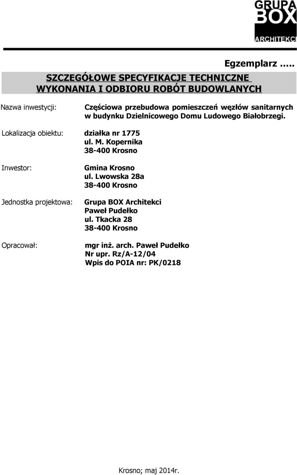 węzłów sanitarnych w budynku Dzielnicowego Domu Ludowego Białobrzegi. Lokalizacja obiektu: działka nr 1775 ul. M.