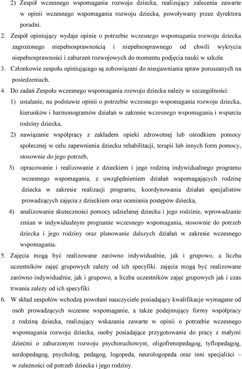 momentu podjęcia nauki w szkole. 3. Członkowie zespołu opiniującego są zobowiązani do nieujawniania spraw poruszanych na posiedzeniach. 4.