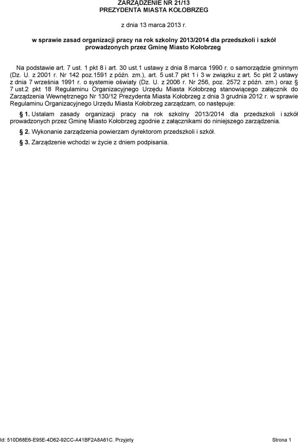 1 ustawy z dnia 8 marca 1990 r. o samorządzie gminnym (Dz. U. z 2001 r. Nr 142 poz.1591 z późn. zm.), art. 5 ust.7 pkt 1 i 3 w związku z art. 5c pkt 2 ustawy z dnia 7 września 1991 r.