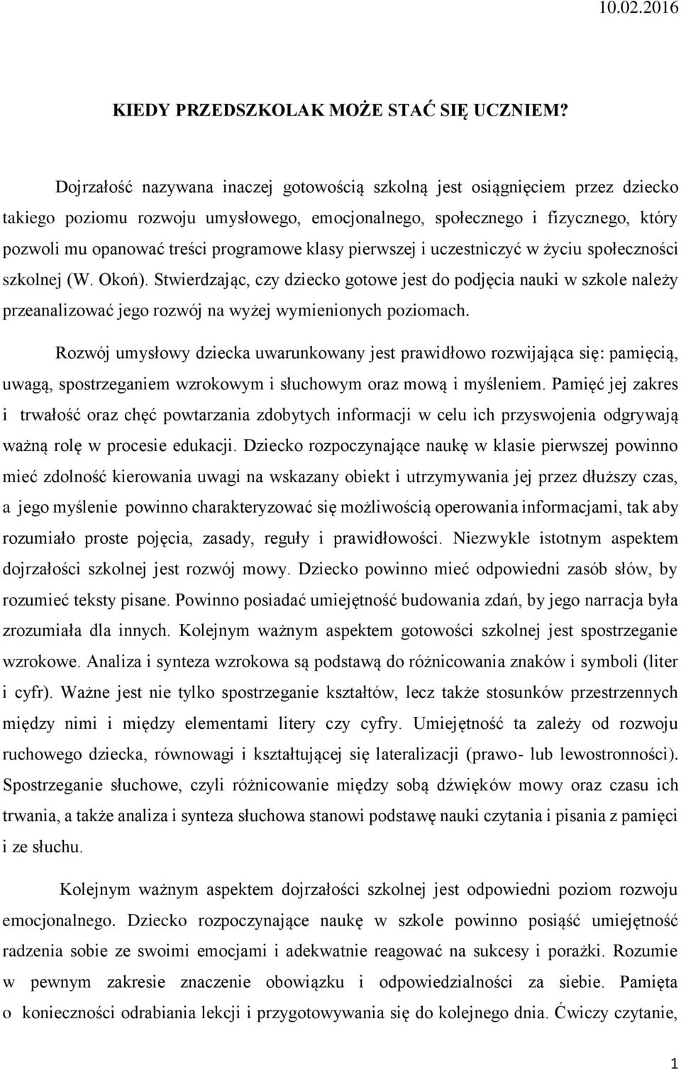 klasy pierwszej i uczestniczyć w życiu społeczności szkolnej (W. Okoń).