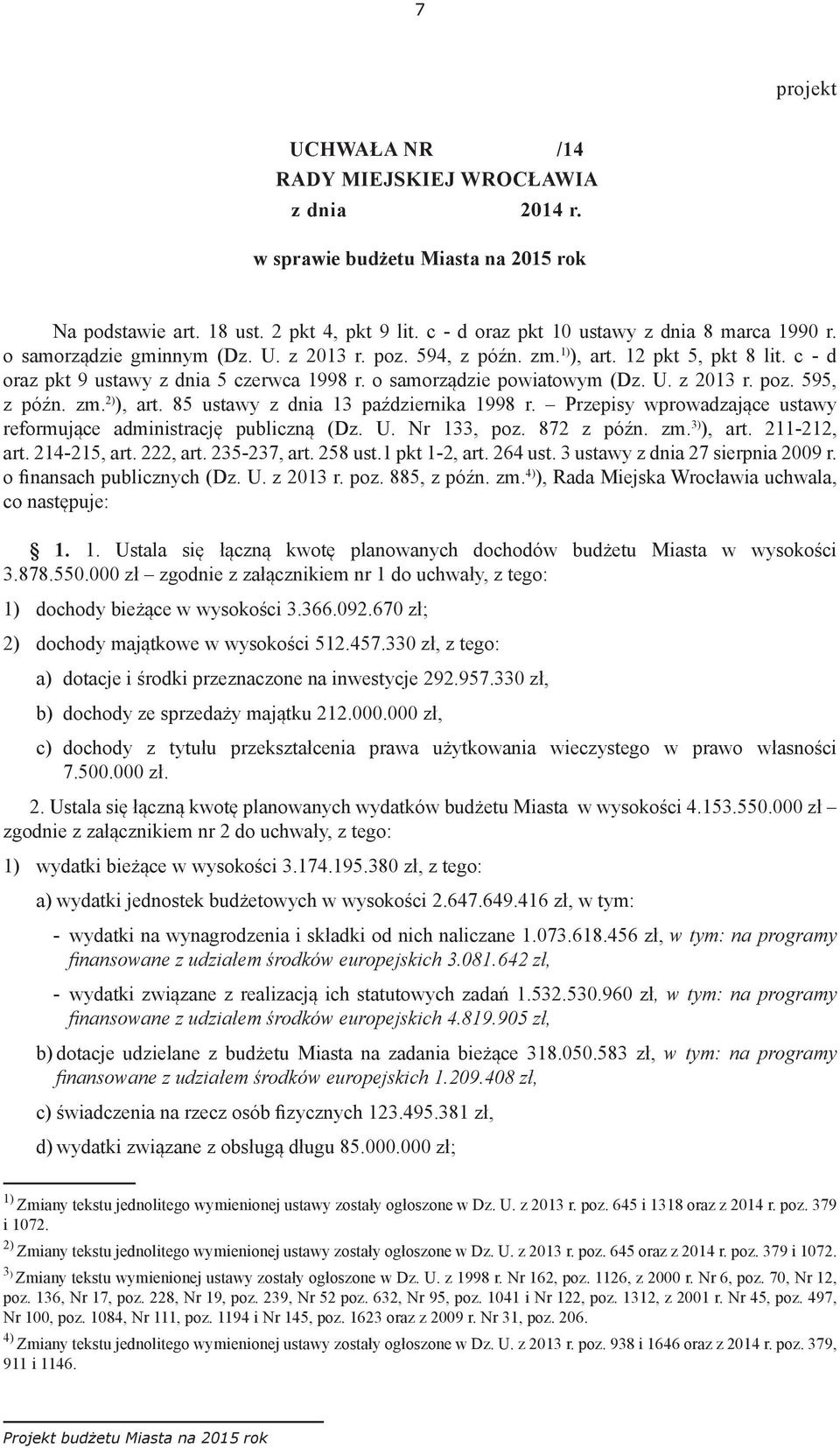 zm. 2) ), art. 85 ustawy z dnia 13 października 1998 r. Przepisy wprowadzające ustawy reformujące administrację publiczną (Dz. U. Nr 133, poz. 872 z późn. zm. 3) ), art. 211-212, art. 214-215, art.
