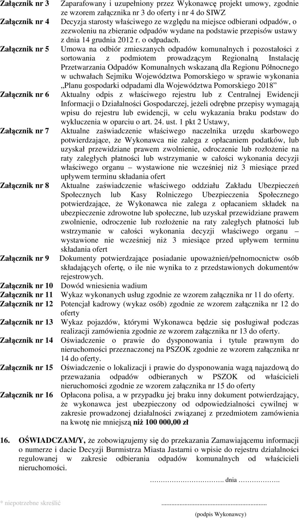 Załącznik nr 5 Umowa na odbiór zmieszanych odpadów komunalnych i pozostałości z sortowania z podmiotem prowadzącym Regionalną Instalację Przetwarzania Odpadów Komunalnych wskazaną dla Regionu