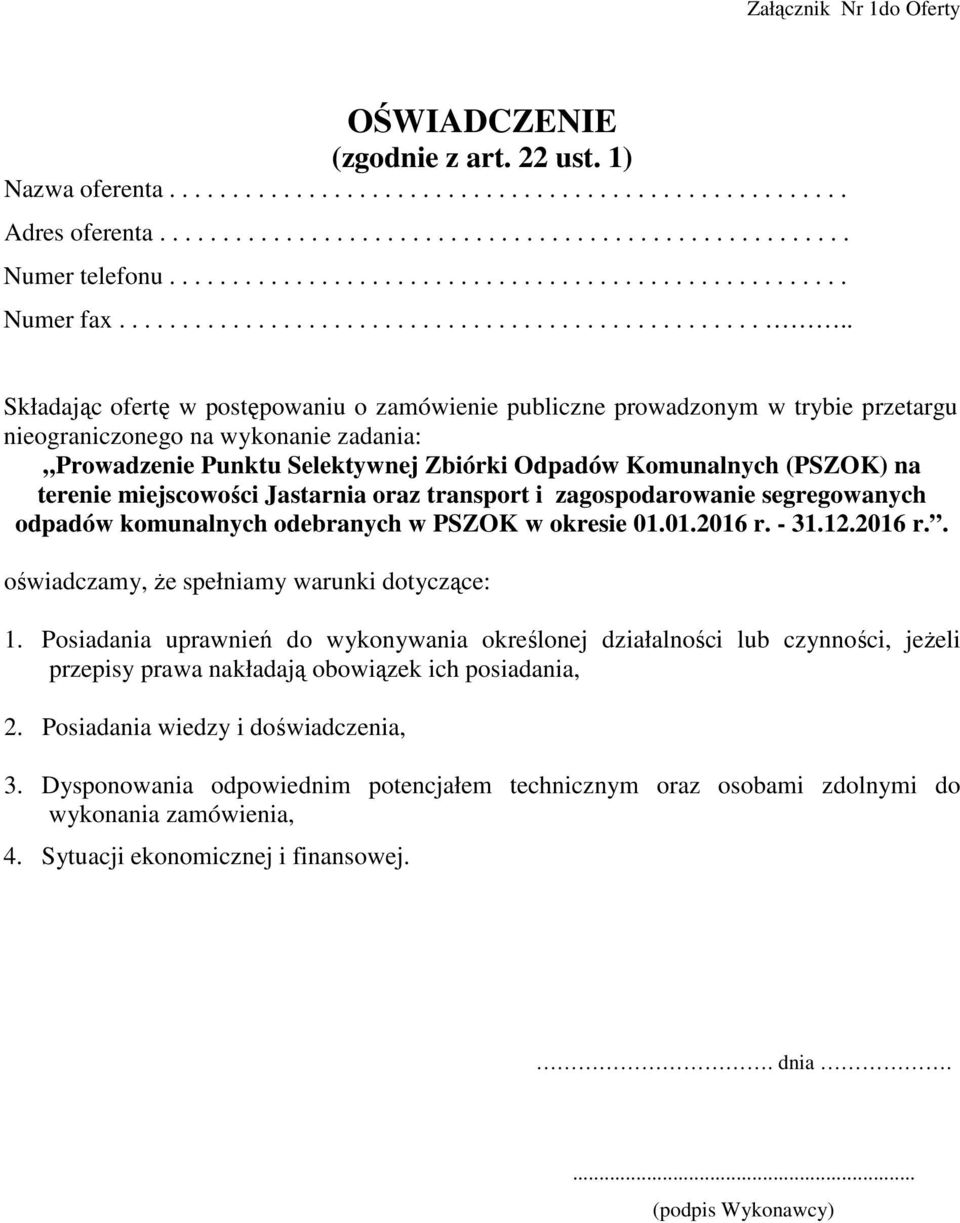 nieograniczonego na wykonanie zadania: oświadczamy, że spełniamy warunki dotyczące: 1.