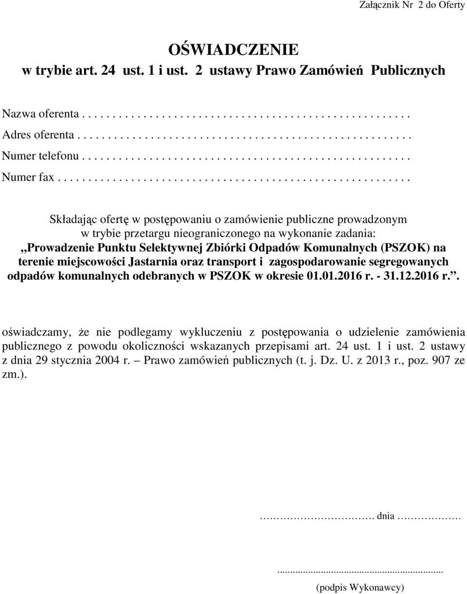 przetargu nieograniczonego na wykonanie zadania: oświadczamy, że nie podlegamy wykluczeniu z postępowania o udzielenie zamówienia