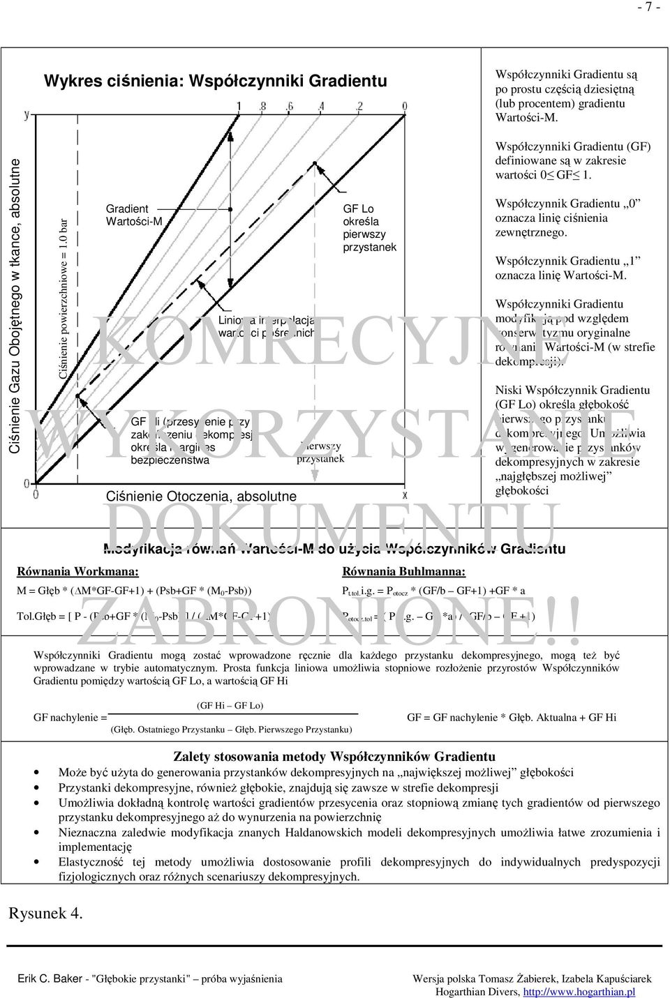 Otoczenia, absolutne GF Lo określa pierwszy Współczynniki Gradientu (GF) definiowane są w zakresie wartości 0 GF 1. Współczynnik Gradientu 0 oznacza linię ciśnienia zewnętrznego.