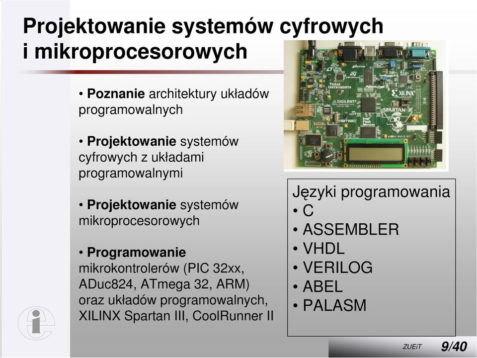 mikroprocesorowych Programowanie mikrokontrolerów (PIC 32xx, ADuc824, ATmega 32, ARM) oraz układów