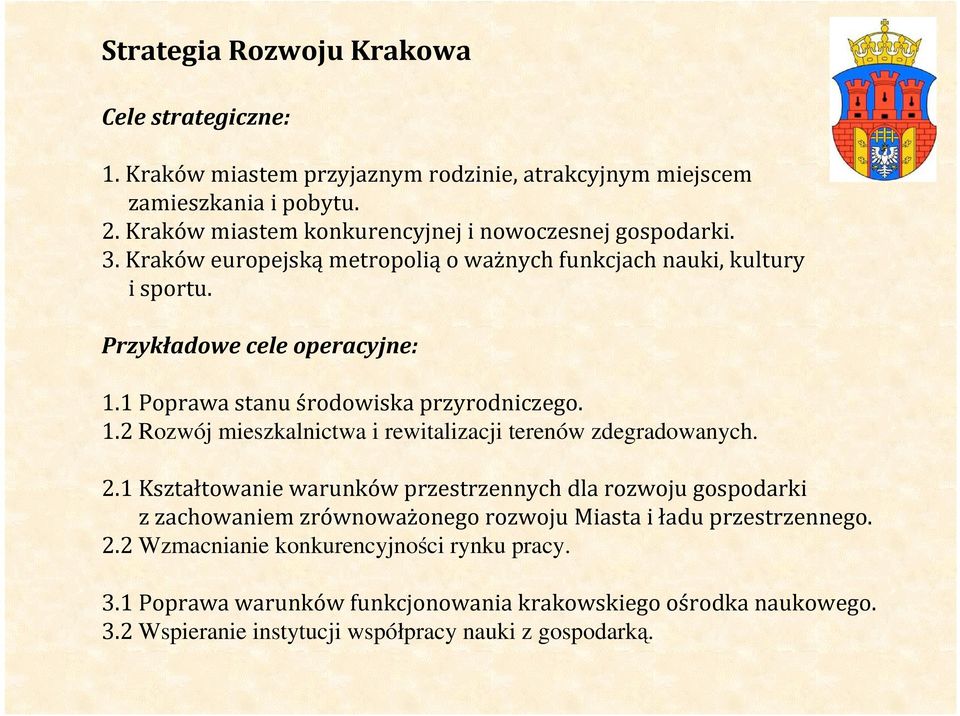 1 Poprawa stanu środowiska przyrodniczego. 1.2 Rozwój mieszkalnictwa i rewitalizacji terenów zdegradowanych. 2.