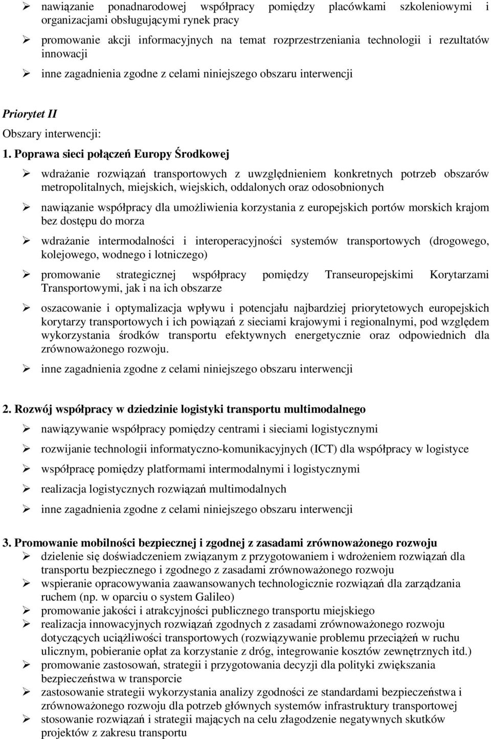 Poprawa sieci połączeń Europy Środkowej wdraŝanie rozwiązań transportowych z uwzględnieniem konkretnych potrzeb obszarów metropolitalnych, miejskich, wiejskich, oddalonych oraz odosobnionych