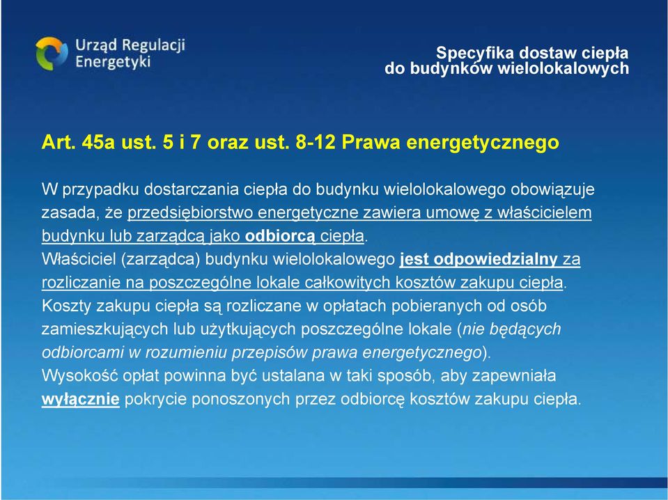 jako odbiorcą ciepła. Właściciel (zarządca) budynku wielolokalowego jest odpowiedzialny za rozliczanie na poszczególne lokale całkowitych kosztów zakupu ciepła.