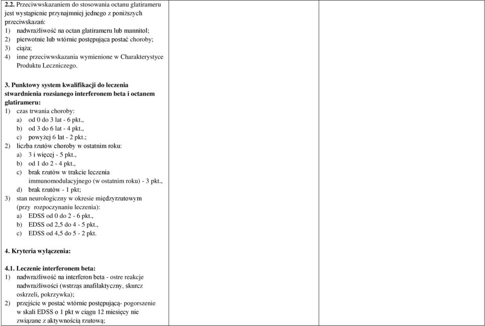 , b) od 3 do 6 lat - 4 pkt., c) powyżej 6 lat - 2 pkt.; 2) liczba rzutów choroby w ostatnim roku: a) 3 i więcej - 5 pkt., b) od 1 do 2-4 pkt.